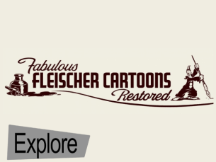Created by Jane Fleischer Reid, daughter of Max Fleischer, the Fabulous Fleischer Cartoons Restored project is dedicated to the collection, restoration, and digitization of Fleischer studio cartoons. On their site they have a video collection where you can get an inside look into the process of restoring and preserving the cartoons.